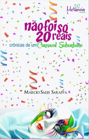 ŷKoboŻҽҥȥ㤨N?o foi s? 20 reais cr?nicas de um carnaval suburbanoŻҽҡ[ M?rcio Sales Saraiva ]פβǤʤ162ߤˤʤޤ