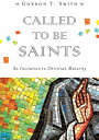 Called to Be Saints An Invitation to Christian Maturity