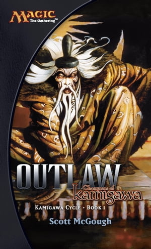 Outlaw, Champions of Kamigawa Kamigawa Cycle【電子書籍】[ Scott McGough ]