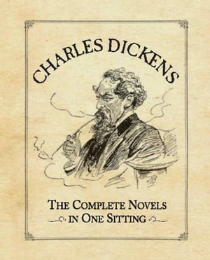 Charles Dickens The Complete Novels in One Sitting【電子書籍】[ Joelle Herr ]