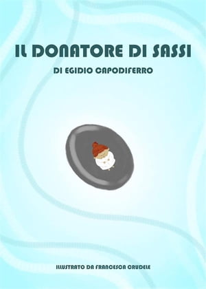 Il Donatore di Sassi【電子書籍】[ Egidio Capodiferro ]