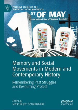 Memory and Social Movements in Modern and Contemporary History Remembering Past Struggles and Resourcing Protest
