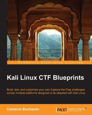 Kali Linux CTF Blueprints【電子書籍】 Cameron Buchanan