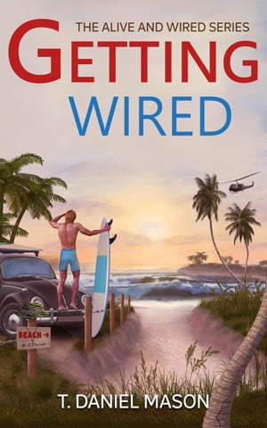 Getting Wired The Alive and Wired Series, #1【電子書籍】[ T. Daniel Mason ]