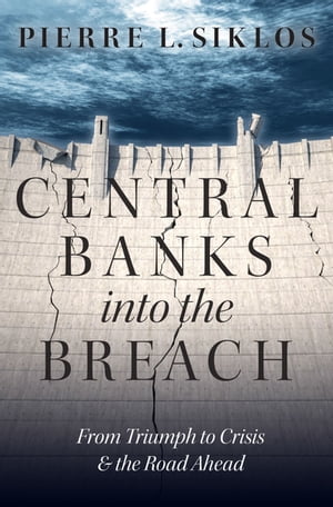 Central Banks into the Breach From Triumph to Cr