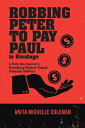 Robbing Peter to Pay Paul Is Bondage A Forty-Day Journey to Developing Wisdom Toward Financial Stability【電子書籍】 Anita Michelle Coleman