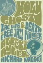 Holy Ghost The Life And Death Of Free Jazz Pioneer Albert Ayler【電子書籍】 Richard Koloda