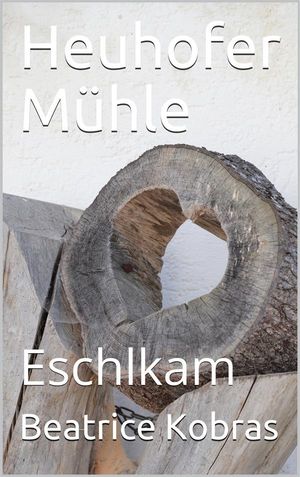 Heuhofer Mühle - Eschlkam