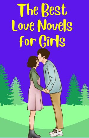 The Best Love Novels for Girls