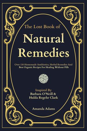 The Lost Book Of Natural Remedies