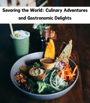 Savoring the World Culinary Adventures and Gastronomic Delights