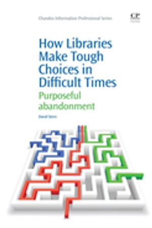 How Libraries Make Tough Choices in Difficult Times Purposeful Abandonment