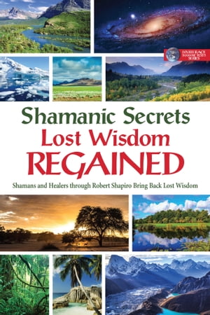 Shamanic Secrets: Lost Wisdom Regained