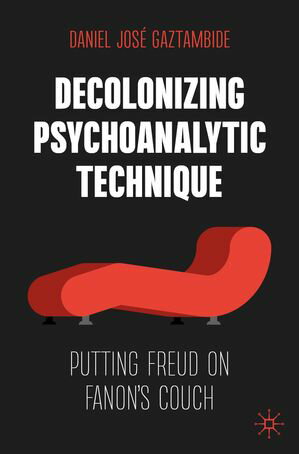 楽天楽天Kobo電子書籍ストアDecolonizing Psychoanalytic Technique Putting Freud on Fanon's Couch【電子書籍】[ Daniel Jos? Gaztambide ]