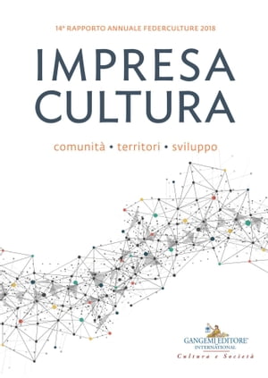 Impresa Cultura. Comunità, territori, sviluppo