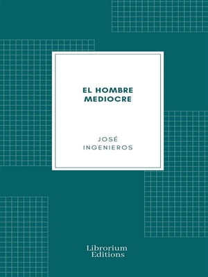 ŷKoboŻҽҥȥ㤨El Hombre Mediocre Ensayo de psicologia y moralŻҽҡ[ Jos? Ingenieros ]פβǤʤ295ߤˤʤޤ