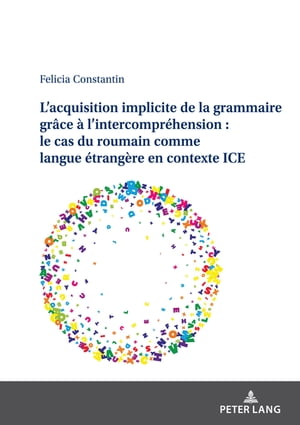 L’acquisition implicite de la grammaire grâce à l’intercompréhension : le cas du roumain comme langue étrangère en contexte ICE