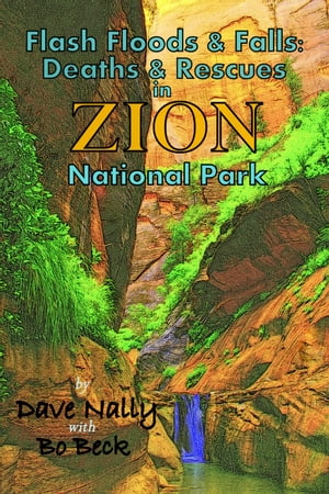 Flash Floods & Falls: Deaths & Rescues in Zion National Park