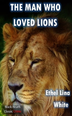 The Man Who Loved Lions