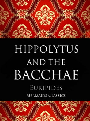 Hippolytus and The Bacchae