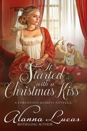ŷKoboŻҽҥȥ㤨It Started with a Christmas Kiss A Forgotten Heiress Novella, #3Żҽҡ[ Alanna Lucas ]פβǤʤ150ߤˤʤޤ
