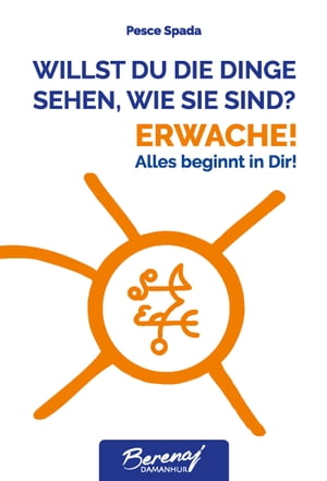 Willst Du die Dinge sehen, wie sie sind? Erwache!