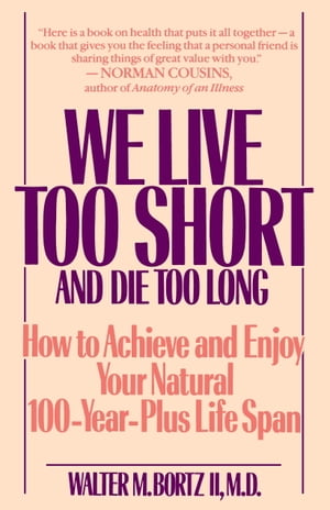 We Live Too Short and Die Too Long