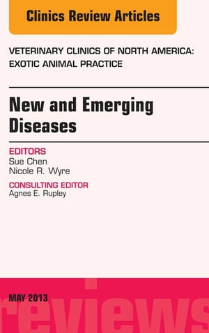New and Emerging Diseases, An Issue of Veterinary Clinics: Exotic Animal Practice
