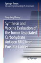 Synthesis and Vaccine Evaluation of the Tumor Associated Carbohydrate Antigen RM2 from Prostate Cancer【電子書籍】 Hong-Yang Chuang