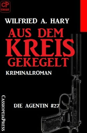 Aus dem Kreis gekegelt: Die Agentin #27