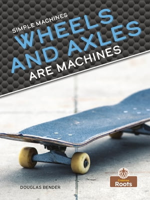 Wheels and Axles Are Machines【電子書籍】[