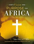 God's Vision and Purpose for Africa【電子書籍】[ Toks Ero ]