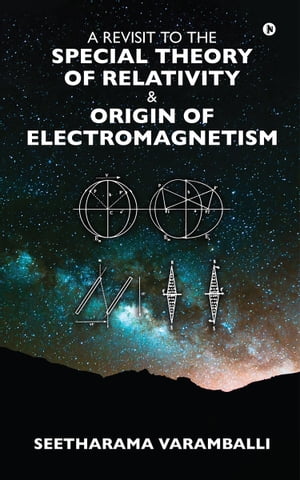 A Revisit to the Special Theory of Relativity & Origin of ElectroMagnetism