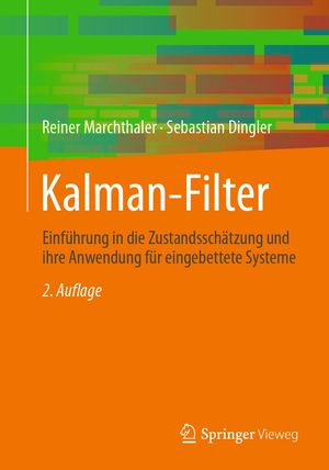 Kalman-Filter Einf?hrung in die Zustandssch?tzung und ihre Anwendung f?r eingebettete Systeme