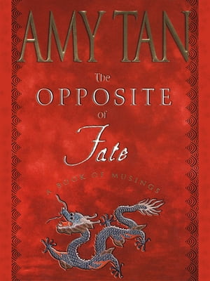 The Opposite of Fate Memories of a Writing LifeŻҽҡ[ Amy Tan ]