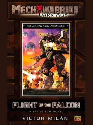 Mechwarior: Dark Age #10 Flight of the Falcon (A BattleTech Novel)【電子書籍】[ Victor Milan ]