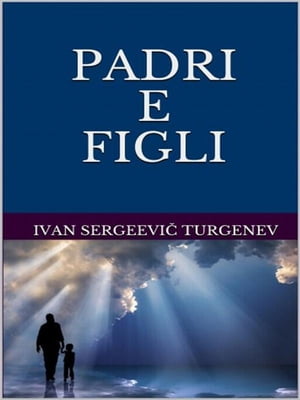 Padri e figli【電子書籍】[ Ivan Sergeevi? Turgenev ]