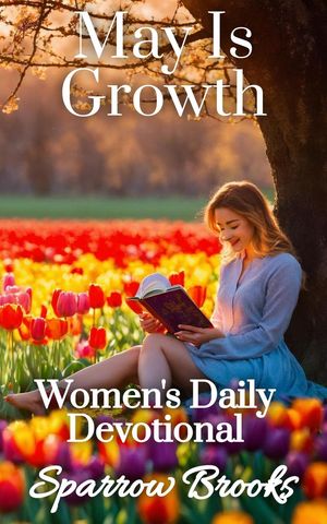 May Is Growth Women's Daily Devotional, #5Żҽҡ[ Sparrow Brooks ]