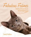 Fabulous Felines Health and Beauty Secrets for the Pampered Cat【電子書籍】[ Sandy Rob...
