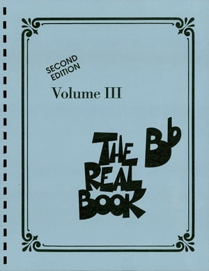 The Real Book - Volume III (Songbook) Bb Edition【電子書籍】[ Hal Leonard Corp. ]