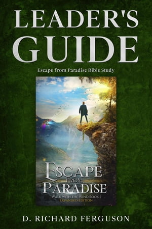 Leader's Guide for the Escape from Paradise Bible Study: Small Group or Personal Study Workbook