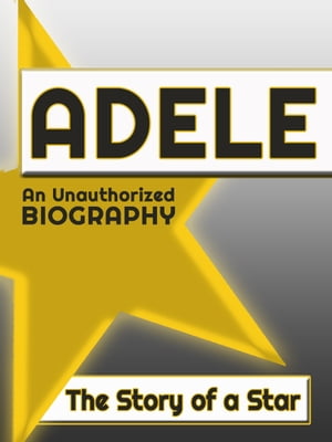 Adele: An Unauthorized Biography