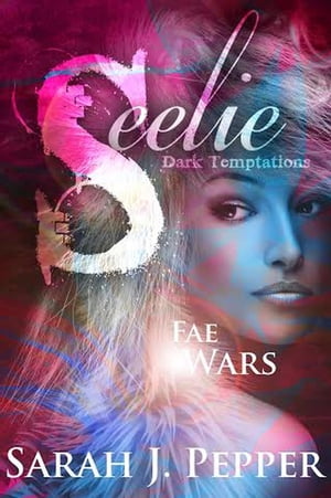 Seelie Fae Wars, #1【電子書籍】[ Sarah J. Pepper ]