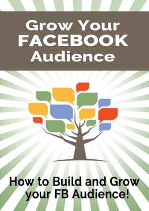 Grow Your Facebook Audience【電子書籍】 Guy Deloeuvre