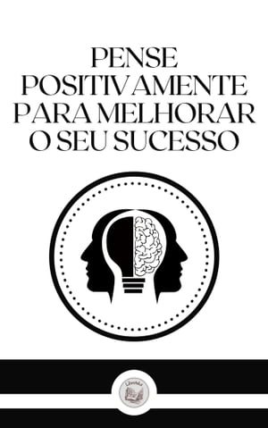 PENSE POSITIVAMENTE PARA MELHORAR O SEU SUCESSOŻҽҡ[ LIBROTEKA ]