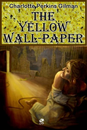 The Yellow WallpaperŻҽҡ[ Charlotte Perkins Gilman ]