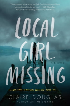 Local Girl Missing A Novel【電子書籍】[ Claire Douglas ]