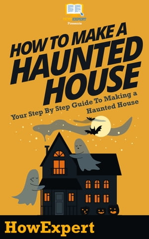 How To Make a Haunted House