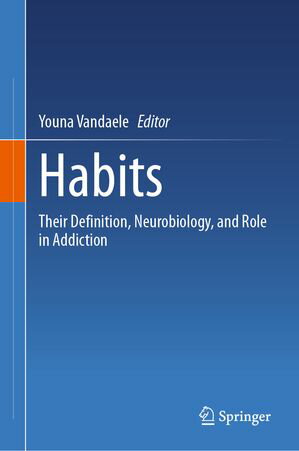 Habits Their Definition, Neurobiology, and Role in Addiction