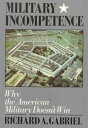 Military Incompetence Why the American Military Doesn't Win